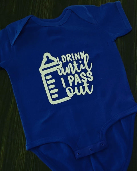 DRINK UNTIL I PASS OUT Infant Onsie