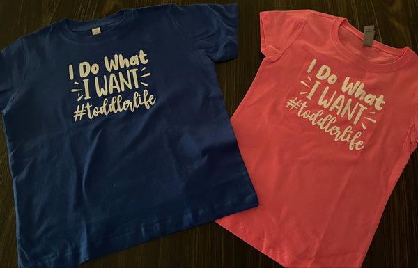 I DO WHAT I WANT Toddler Shirt