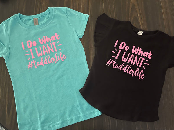 I DO WHAT I WANT Toddler Shirt